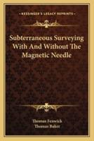 Subterraneous Surveying With And Without The Magnetic Needle