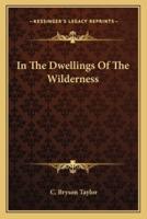 In The Dwellings Of The Wilderness