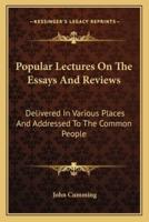 Popular Lectures On The Essays And Reviews