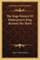 The Stage History Of Shakespeare's King Richard The Third