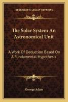 The Solar System An Astronomical Unit