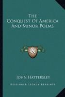 The Conquest of America and Minor Poems the Conquest of America and Minor Poems