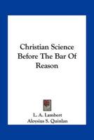 Christian Science Before The Bar Of Reason