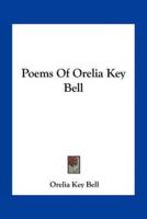 Poems Of Orelia Key Bell