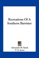 Recreations Of A Southern Barrister