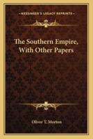 The Southern Empire, With Other Papers