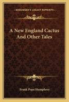 A New England Cactus And Other Tales