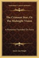 The Crimson Star; Or The Midnight Vision