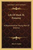Life Of Mark M. Pomeroy