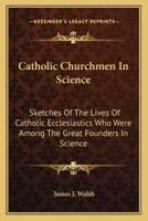 Catholic Churchmen In Science