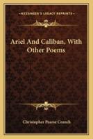 Ariel And Caliban, With Other Poems