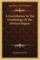 A Contribution To The Ornithology Of The Orinoco Region