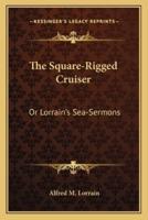 The Square-Rigged Cruiser