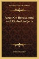Papers On Horticultural And Kindred Subjects