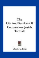 The Life And Services Of Commodore Josiah Tattnall