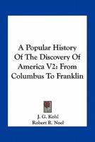 A Popular History Of The Discovery Of America V2