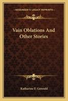 Vain Oblations And Other Stories