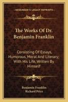 The Works Of Dr. Benjamin Franklin
