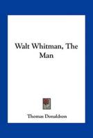 Walt Whitman, The Man