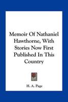 Memoir Of Nathaniel Hawthorne, With Stories Now First Published In This Country
