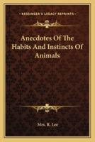 Anecdotes Of The Habits And Instincts Of Animals