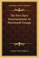 The Five Day's Entertainments At Wentworth Grange