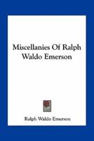 Miscellanies Of Ralph Waldo Emerson