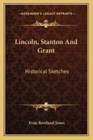 Lincoln, Stanton And Grant