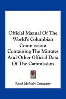 Official Manual Of The World's Columbian Commission