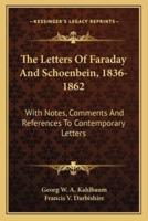 The Letters Of Faraday And Schoenbein, 1836-1862
