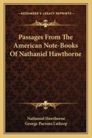 Passages From The American Note-Books Of Nathaniel Hawthorne