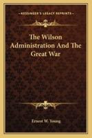 The Wilson Administration And The Great War