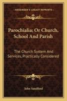 Parochialia; Or Church, School And Parish