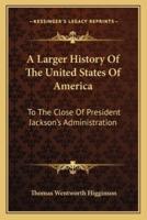 A Larger History Of The United States Of America