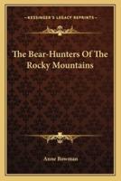 The Bear-Hunters Of The Rocky Mountains