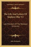 The Life And Letters Of Stephen Olin V2