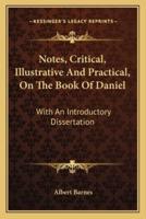 Notes, Critical, Illustrative And Practical, On The Book Of Daniel