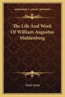 The Life And Work Of William Augustus Muhlenberg