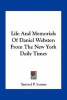 Life And Memorials Of Daniel Webster