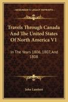 Travels Through Canada And The United States Of North America V1