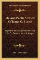 Life And Public Services Of James G. Blaine