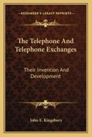 The Telephone And Telephone Exchanges