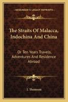 The Straits Of Malacca, Indochina And China