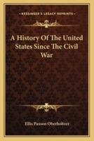 A History Of The United States Since The Civil War
