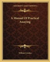 A Manual Of Practical Assaying