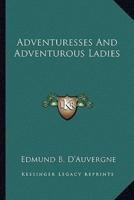 Adventuresses And Adventurous Ladies