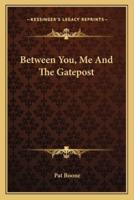 Between You, Me And The Gatepost