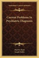 Current Problems In Psychiatric Diagnosis