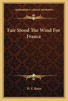 Fair Stood The Wind For France