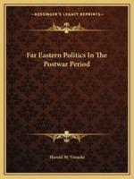 Far Eastern Politics In The Postwar Period